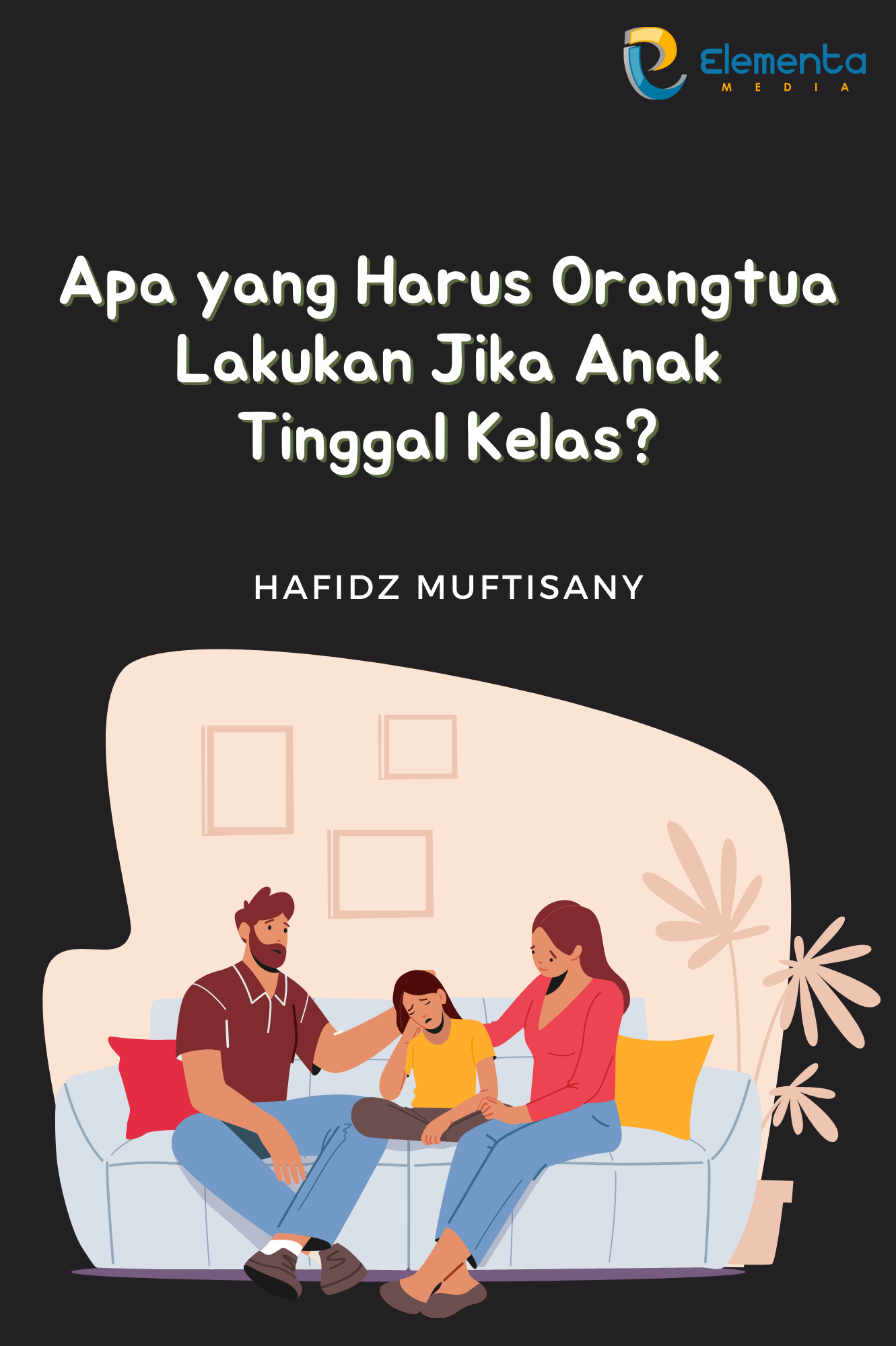 Apa yang Harus Orangtua Lakukan Jika Anak Tinggal Kelas?